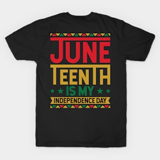 Juneteenth is My Independence Day T-Shirt